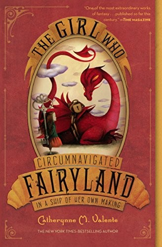 Catherynne M. Valente, Ana Juan: The Girl Who Circumnavigated Fairyland In A Ship Of Her Own Making (Hardcover, Turtleback)