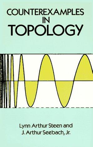 Lynn Arthur Steen: Counterexamples in topology (1995, Dover Publications)