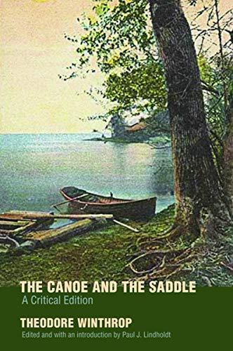 Theodore Winthrop: The Canoe and the Saddle: A Critical Edition (2006)