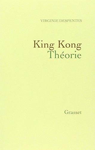King Kong Théorie (French language, 2006, Éditions Grasset)