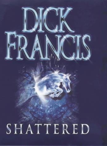 Shattered Uk (Hardcover, 2005, Michael Joseph Ltd)