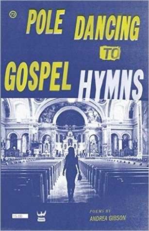 Pole Dancing to Gospel Hymns (Paperback, 2008, Write Bloody Publishing)