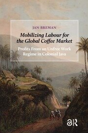 Jan Breman: Mobilizing Labour for the Global Coffee Market (Paperback, 2026, Routledge)