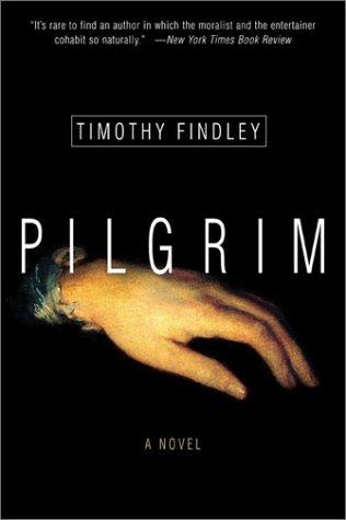 Timothy Findley: Pilgrim (Paperback, 2002, HarperCollins Publishers Canada, Limited)