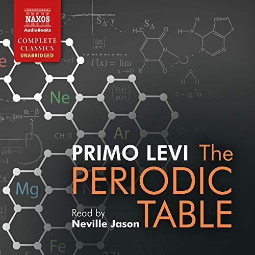 Primo Levi: The Periodic Table (AudiobookFormat, Naxos and Blackstone Publishing, Naxos)