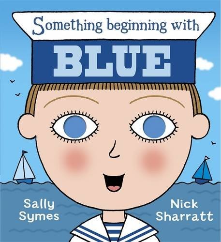 Something Beginning with Blue (Hardcover, 2010, Walker Books Ltd)