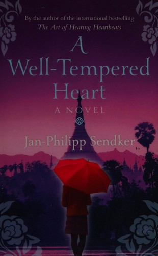 Jan-Philipp Sendker: A well-tempered heart (2014, Polygon)