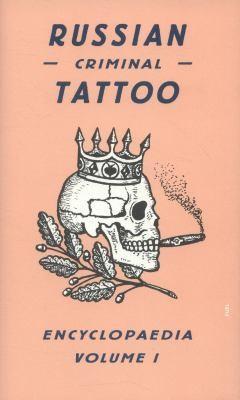 Russian Criminal Tattoo Encyclopaedia (2009)