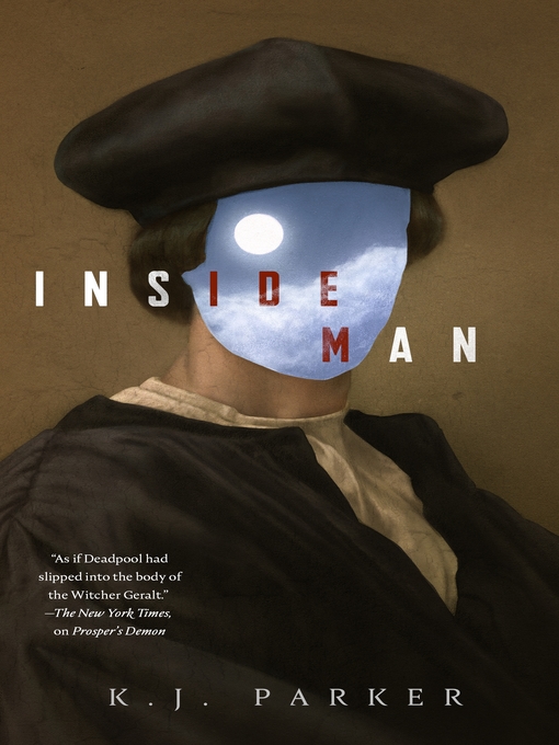 K.J. Parker: Inside Man (2021, Tordotcom Publishing)