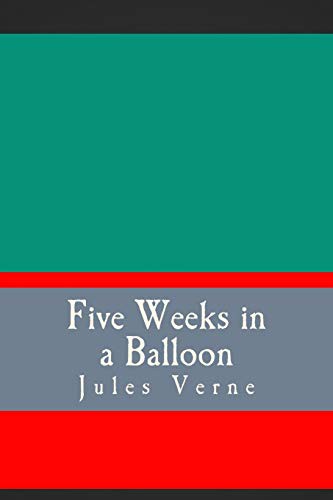 Jules Verne: Five Weeks in a Balloon (Paperback, CreateSpace Independent Publishing Platform, Createspace Independent Publishing Platform)