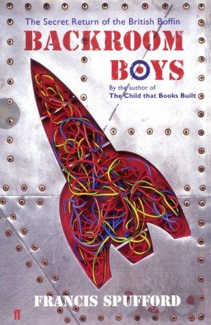 Francis Spufford: BACKROOM BOYS: THE SECRET RETURN OF THE BRITISH BOFFIN. (Undetermined language, 2003, FABER AND FABER)