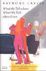 Raymond Carver: What We Talk About When We Talk About Love (Paperback, Vintage)