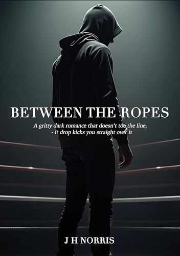 J H Norris: Between the Ropes (Paperback, 2025, Independently published)
