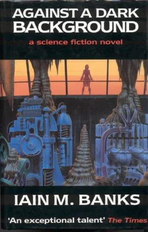 Iain M. Banks: Against a Dark Background (1993)