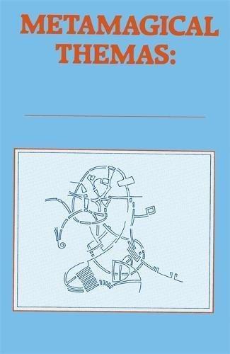 Metamagical Themas: Questing for the Essence of Mind and Pattern (1985)