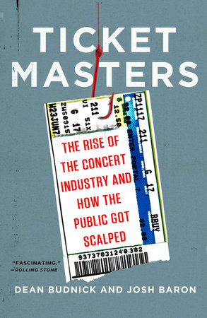 Dean Budnick, Josh Baron: Ticket Masters: The Rise of the Concert Industry and How the Public Got Scalped