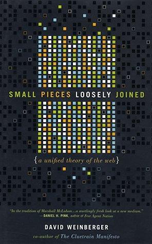 Small Pieces Loosely Joined (Hardcover, 2002, Perseus Books Group)