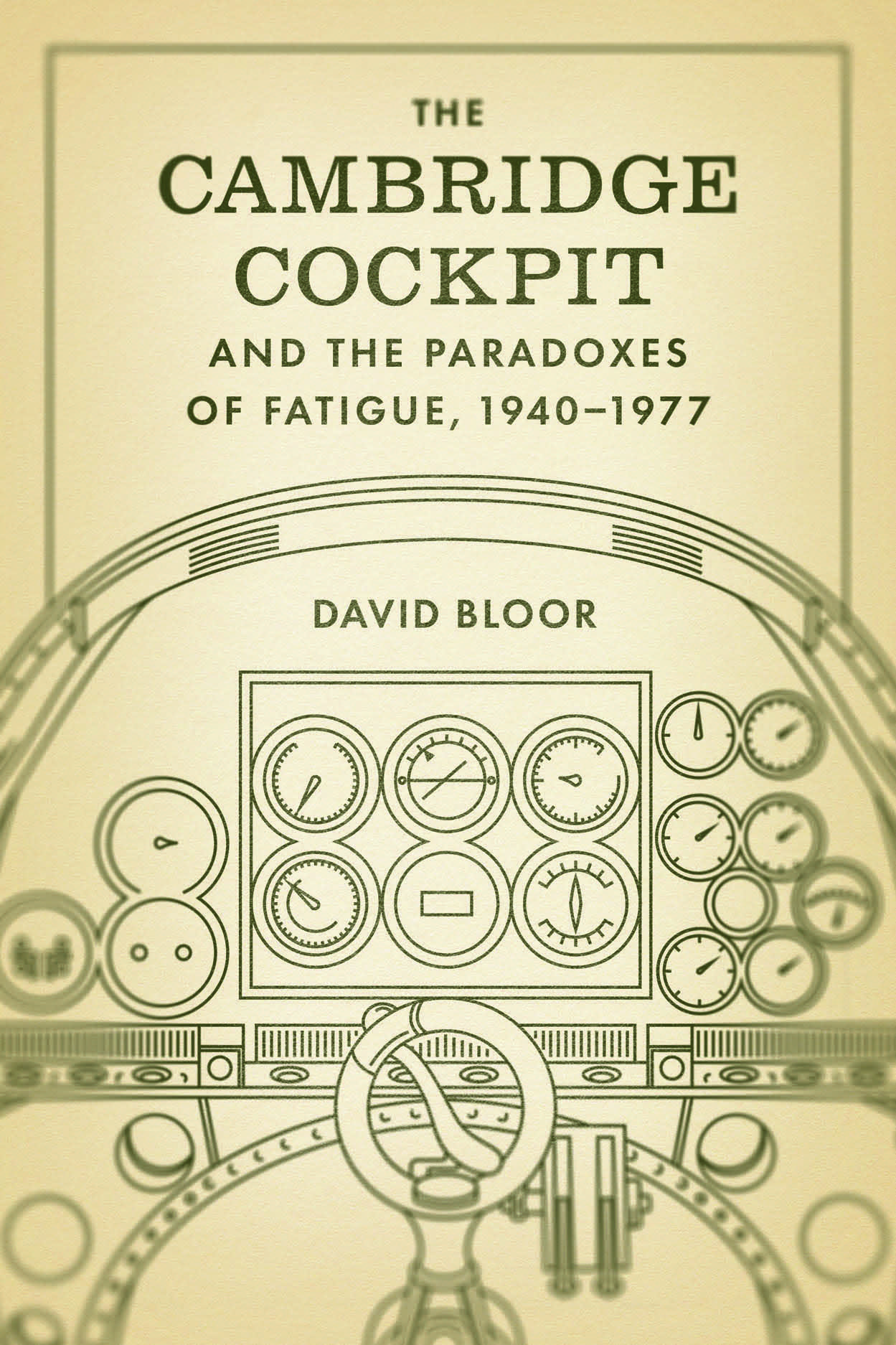 David Bloor: The Cambridge Cockpit and the Paradoxes of Fatigue, 1940–1977 (Paperback, University of Chicago Press)