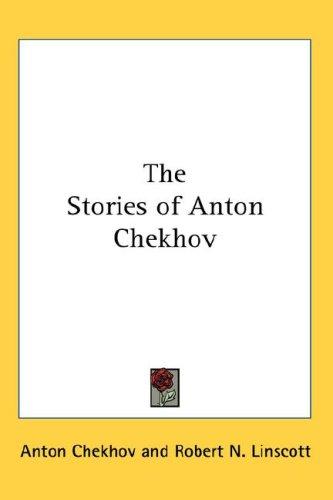 The Stories of Anton Chekhov (Hardcover, 2007, Kessinger Publishing, LLC)