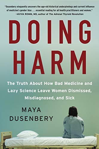 Maya Dusenbery: Doing Harm (2019, HarperOne)