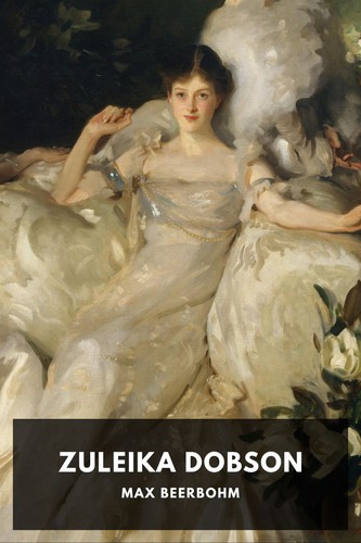 Sir Max Beerbohm: Zuleika Dobson (2017, Standard Ebooks)