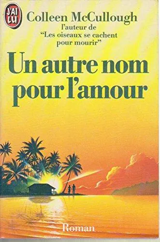 Colleen McCullough: Un Autre nom pour l'amour (French language, J'ai Lu)