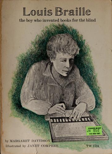 Louis Braille, the boy who invented books for the blind (1971, Scholastic Book Services)