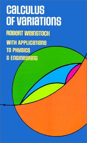Weinstock, Robert: Calculus of variations (1974, Dover Publications)