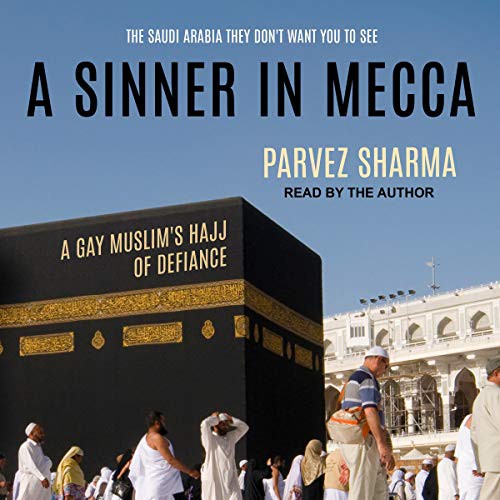 Parvez Sharma: A Sinner in Mecca (AudiobookFormat, Tantor and Blackstone Publishing)
