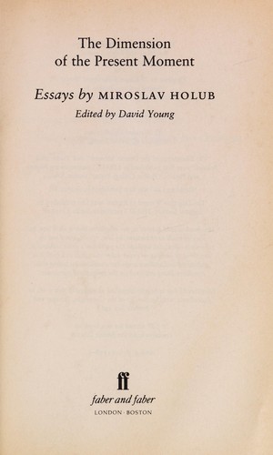 Miroslav Holub: The dimension of the present moment (Paperback, 1990, Faber and Faber)