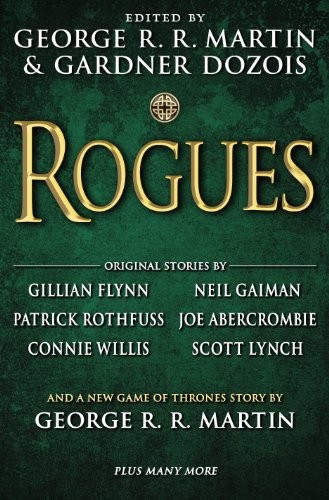 Joe Abercrombie, Neil Gaiman, Gillian Flynn, George R. R. Martin, Patrick Rothfuss, Gardner Dozois, Gardner Dozois: Rogues (Bantam)