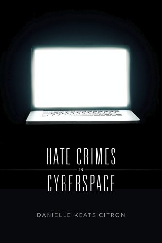 Danielle Keats Citron: Hate Crimes in Cyberspace (2016, Harvard University Press)
