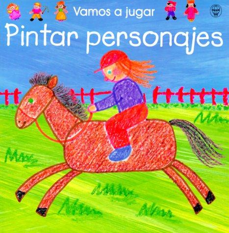 Fiona Watt, Ray Gibson, Usborne Books, Noemi Rey, Jill Phythian: Pintar Personajes (Paperback, Spanish language, 2000, Usborne Books)