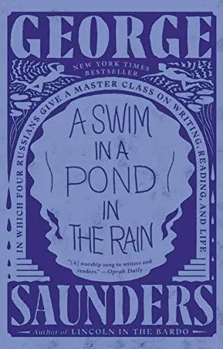 George Saunders: A Swim in a Pond in the Rain: In Which Four Russians Give a Master Class on Writing, Reading, and Life (2021)