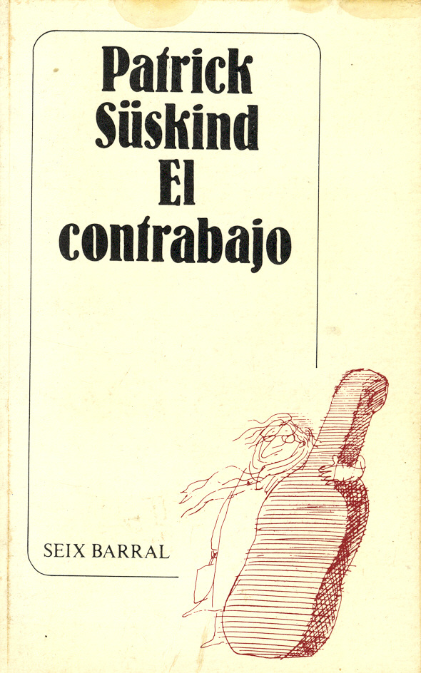 Patrick Süskind: El contrabajo (Spanish language, 1986, Seix Barral)