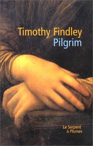 Timothy Findley: Pilgrim (Paperback, French language, 2001, Le Serpent à plumes)