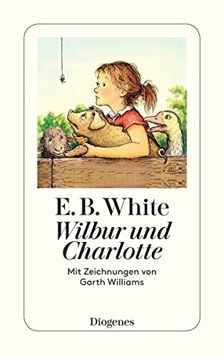 E. B. White: Wilbur und Charlotte (2006, Diogenes Verlag AG)