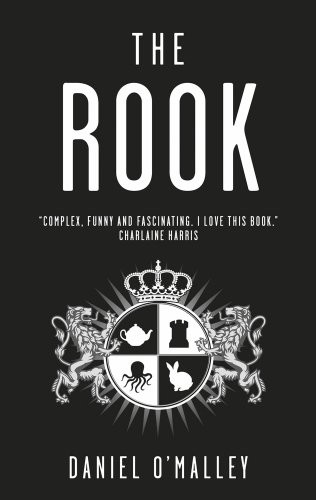 Daniel O'Malley: The Rook (The Checquy Files) (Hardcover, Head of Zeus)