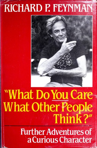 Richard P. Feynman: "What do you care what other people think?" (Hardcover, 1988, Norton)