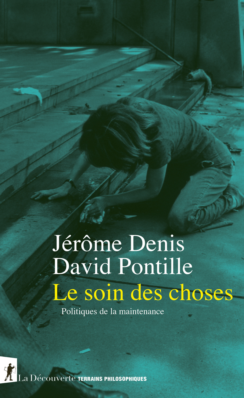 Jérôme Denis, David Pontille: Le soin des choses (French language, La découverte)