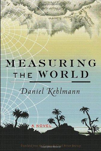 Daniel Kehlmann: Measuring the World (2006, Pantheon Books)