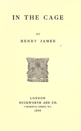 Henry James: In the cage. (1898, Duckworth and co., 3 Henrietta Street, W.C.)