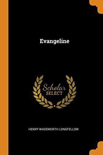Henry Wadsworth Longfellow: Evangeline (Paperback, Franklin Classics)