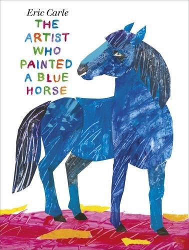 The Artist Who Painted a Blue Horse. by Eric Carle (2011, Puffin Books)