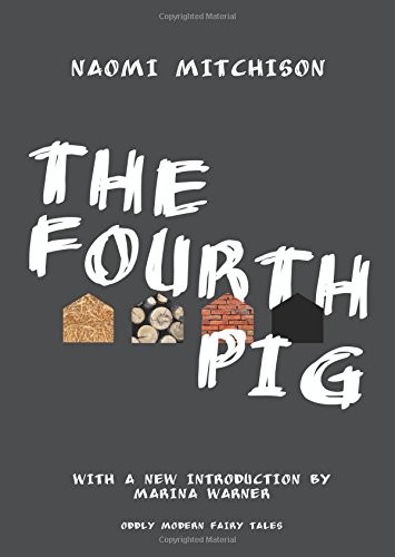 Naomi Mitchison: The Fourth Pig (Oddly Modern Fairy Tales) (Princeton University Press)