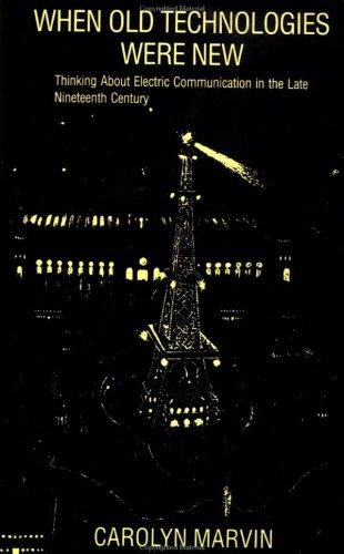 Carolyn Marvin: When Old Technologies Were New (Oxford University Press, USA)