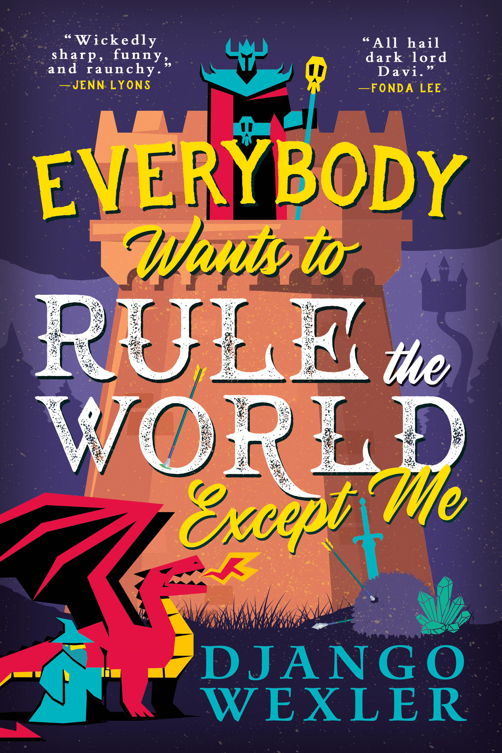 Django Wexler (duplicate): Everybody Wants to Rule the World Except Me (Paperback, 2025, Orbit)