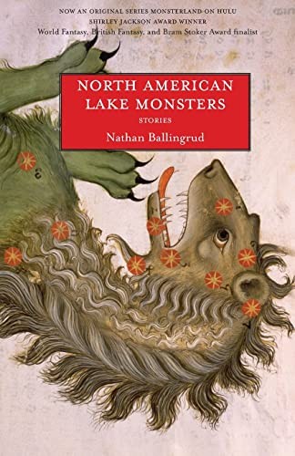 Nathan Ballingrud: North American Lake Monsters (2013, Small Beer Press)