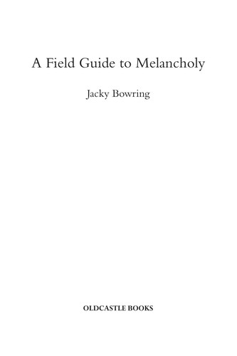 Jacky Bowring: A field guide to melancholy (2008, Oldcastle Books)