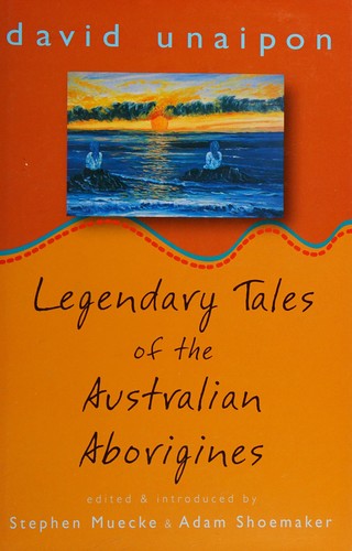 David Unaipon: Legendary tales of the Australian aborigines (2001, Melbourne University Press)